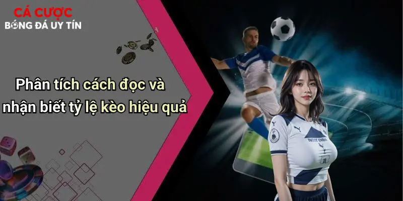 Tỷ Lệ Kèo Nhà Cái: Hiểu Rõ Bí Quyết Thắng Lớn Khi Cá Cược Bóng Đá 2 Phân tích cách đọc và nhận biết tỷ lệ kèo hiệu quả