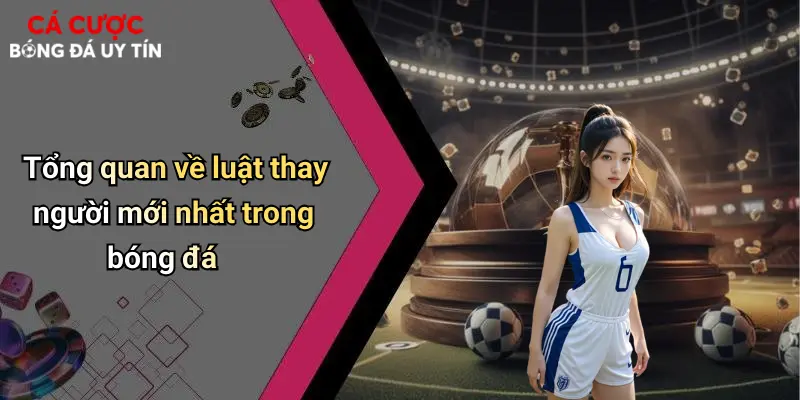Luật Thay Người Mới Nhất Trong Bóng Đá: Quy Định Mới Và Cá Cược 1 Tổng quan về luật thay người mới nhất trong bóng đá