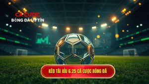Kèo tài xỉu 6.25 là gì
