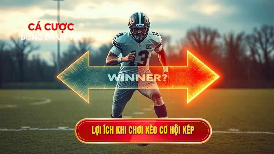 2. Lợi ích khi chơi kèo cơ hội kép Lợi ích khi chơi kèo cơ hội kép