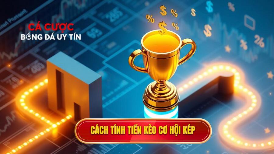 3. Cách tính tiền kèo cơ hội kép Cách tính tiền kèo cơ hội kép