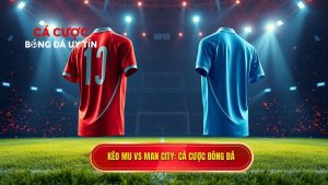Kèo bóng đá MU vs Man City hôm nay: Phân tích chuyên sâu và nhận định tỷ lệ