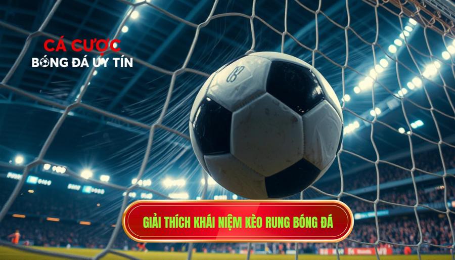 Kèo Live Bắt Đầu Rung Mạnh: Nghệ Thuật Đọc Vị Trận Đấu Và Chiến Thuật Đỉnh Cao 1 Giải thích khái niệm kèo rung bóng đá